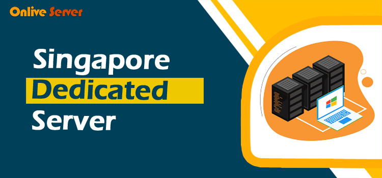 How to Get The Most Out Of Your Singapore Dedicated Server?