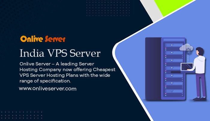 Buy India VPS Server Today Via Onlive Server & Enjoy the benefits!