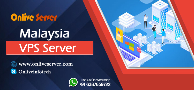 How to Choose A Malaysia VPS Server, And Why You Should Trust Onlive Server