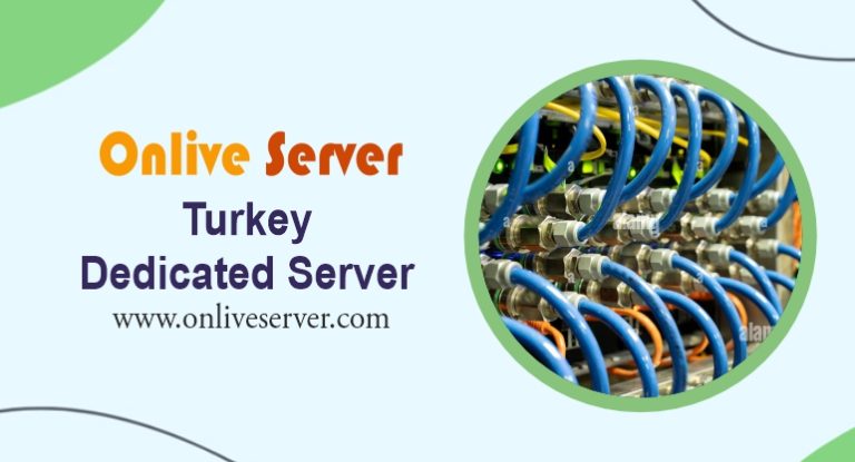 Go with Turkey Dedicated Server for Better Website Performance – Onlive Server